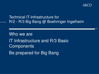 Technical IT-Infrastructure for R/2 - R/3 Big Bang @ Boehringer Ingelheim