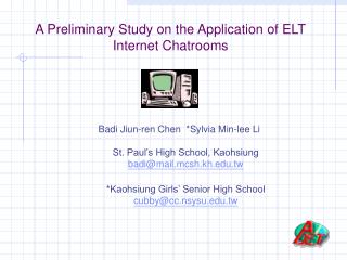 A Preliminary Study on the Application of ELT Internet Chatrooms