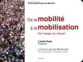 Louise Guay Présidente Living Lab de Montréal Centre de cocréation et d’innovation ouverte
