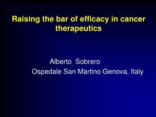 Raising the bar of efficacy in cancer therapeutics