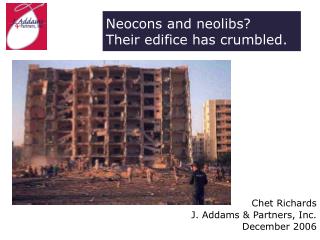 Neocons and neolibs? Their edifice has crumbled.