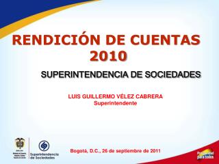 LUIS GUILLERMO VÉLEZ CABRERA Superintendente Bogotá, D.C., 26 de septiembre de 2011