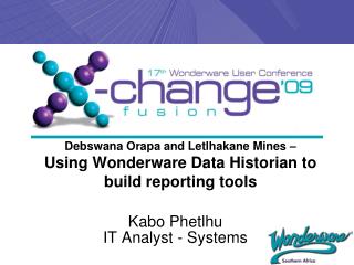 Debswana Orapa and Letlhakane Mines – Using Wonderware Data Historian to build reporting tools