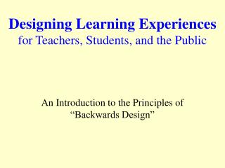 Designing Learning Experiences for Teachers, Students, and the Public