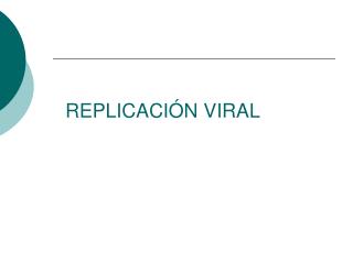 REPLICACIÓN VIRAL