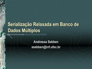 Serialização Relaxada em Banco de Dados Múltiplos