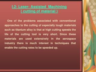 I.2- Laser- Assisted Machining ) cutting of material (