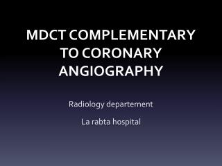 MDCT COMPLEMENTARY TO CORONARY ANGIOGRAPHY