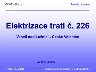 Praha 16.12.2008			Rozvoj železniční dopravy v podmínkách ČR