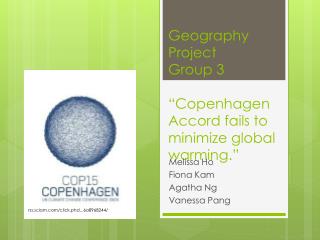 Geography Project Group 3 “Copenhagen Accord fails to minimize global warming.”