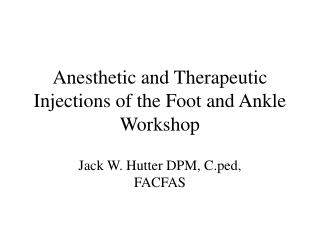 Anesthetic and Therapeutic Injections of the Foot and Ankle Workshop