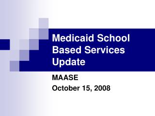 Medicaid School Based Services Update