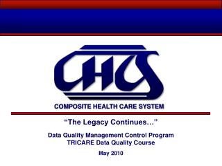 “The Legacy Continues…” Data Quality Management Control Program TRICARE Data Quality Course