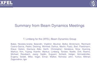Summary from Beam Dynamics Meetings T. Limberg for the (XFEL) Beam Dynamics Group