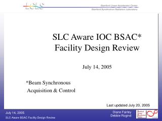 SLC Aware IOC BSAC* Facility Design Review July 14, 2005