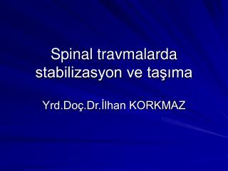 Spinal travmalarda stabilizasyon ve taşıma