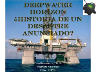 Deepwater Horizon ¿Historia de un desastre anunciado?