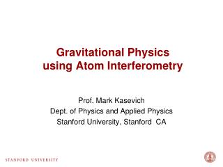 Gravitational Physics using Atom Interferometry