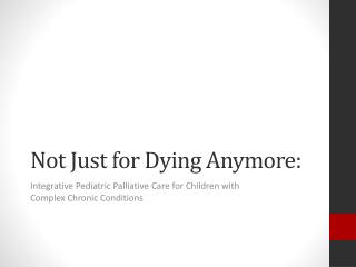 Not Just for Dying Anymore: