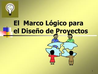 El Marco Lógico para el Diseño de Proyectos