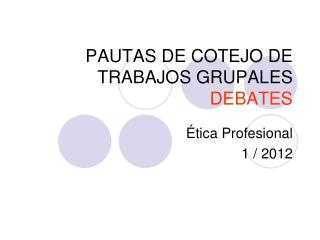 PAUTAS DE COTEJO DE TRABAJOS GRUPALES DEBATES