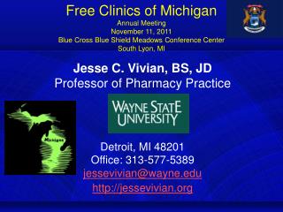 Jesse C. Vivian, BS, JD Professor of Pharmacy Practice Detroit, MI 48201 Office: 313-577-5389