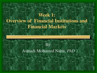 Week 1: Overview of Financial Institutions and Financial Markets