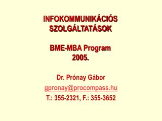 INFOKOMMUNIKÁCIÓS SZOLGÁLTATÁSOK BME-MBA Program 2005.