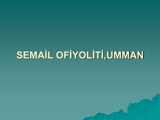 SEMAİL OFİYOLİTİ,UMMAN