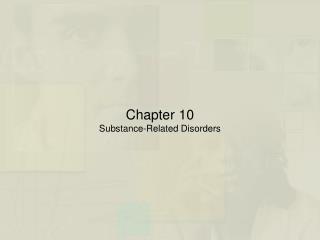 Chapter 10 Substance-Related Disorders