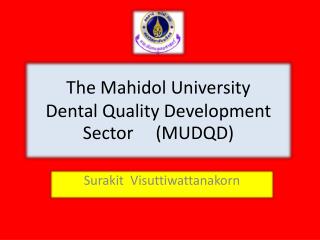 The Mahidol University Dental Quality Development Sector (MUDQD)