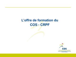 L’offre de formation du COS - CRPF