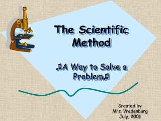 The Scientific Method ♫ A Way to Solve a Problem ♫