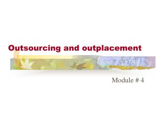 Outsourcing and outplacement