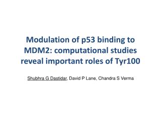 Modulation of p53 binding to MDM2: computational studies reveal important roles of Tyr100