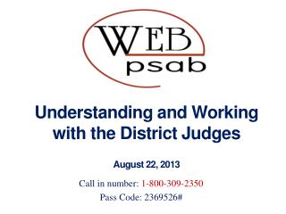 Understanding and Working with the District Judges August 22, 2013