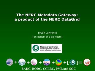 The NERC Metadata Gateway: a product of the NERC DataGrid
