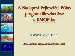 A Budapest Fejlesztési Pólus program illeszkedése a KMOP-ba