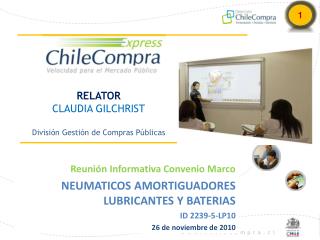 RELATOR CLAUDIA GILCHRIST División Gestión de Compras Públicas