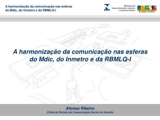 Afonso Ribeiro Chefe da Divisão de Comunicação Social do Inmetro