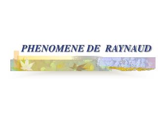 PHENOMENE DE RAYNAUD