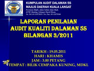 KUMPULAN AUDIT DALAMAN 5S MAJLIS DAERAH KUALA LANGAT Persiaran Majlis, Jalan Sultan Alam Shah,