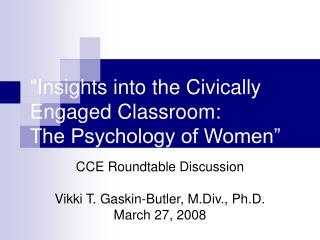 &quot;Insights into the Civically Engaged Classroom: The Psychology of Women”