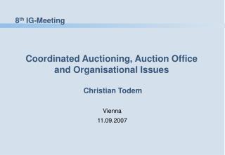 Coordinated Auctioning, Auction Office and Organisational Issues Christian Todem
