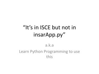 “It’s in ISCE but not in insarApp.py ”