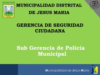 Sub Gerencia de Policía Municipal