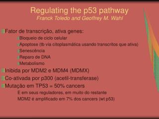 Regulating the p53 pathway Franck Toledo and Geoffrey M. Wahl