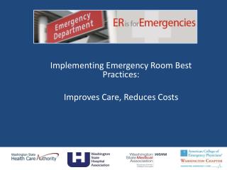 Implementing Emergency Room Best Practices: Improves Care, Reduces Costs