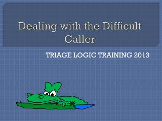 Dealing with the Difficult Caller