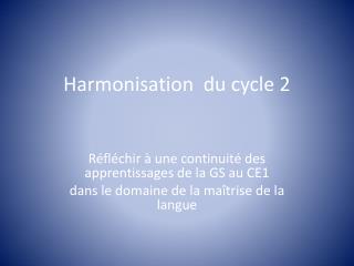 Harmonisation du cycle 2